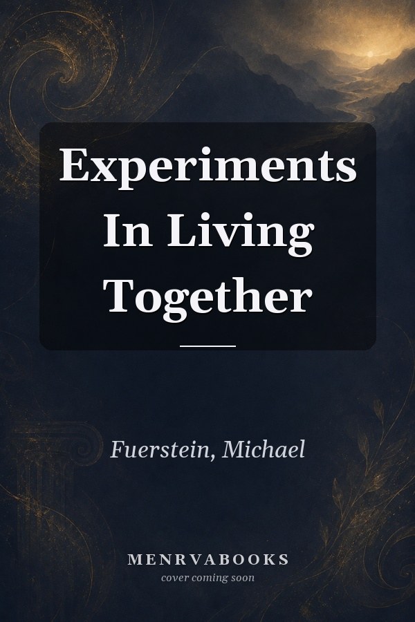 Experiments in Living Together