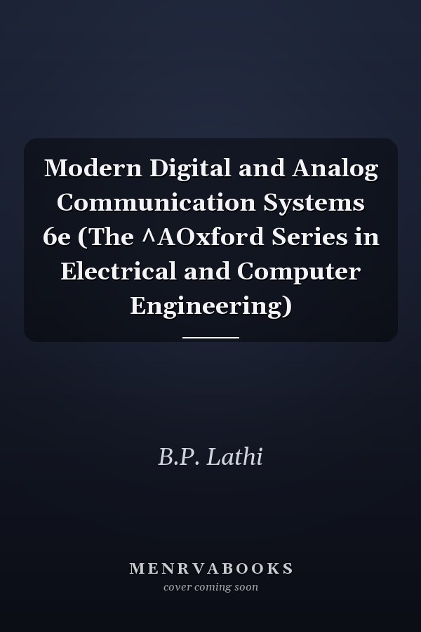 Modern Digital and Analog Communication Systems 6e (The ^AOxford Series in Electrical and Computer Engineering)
