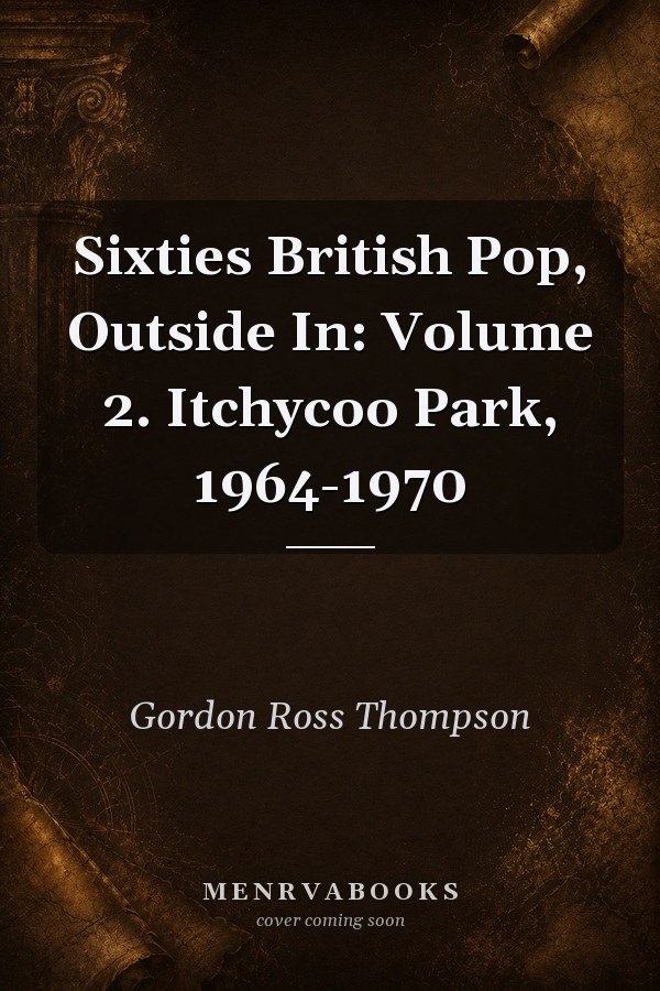 Sixties British Pop, Outside In: Volume 2. Itchycoo Park, 1964-1970