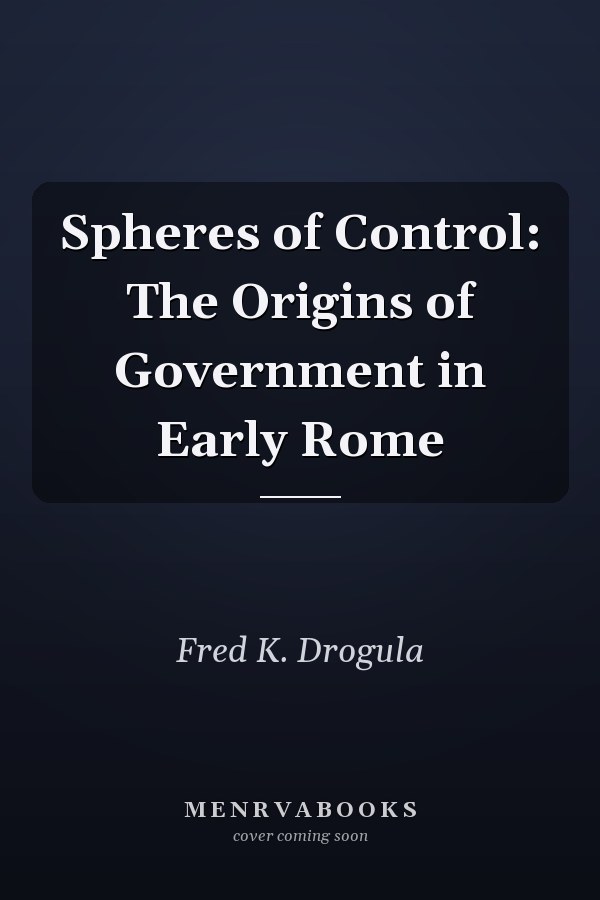 Spheres of Control: The Origins of Government in Early Rome