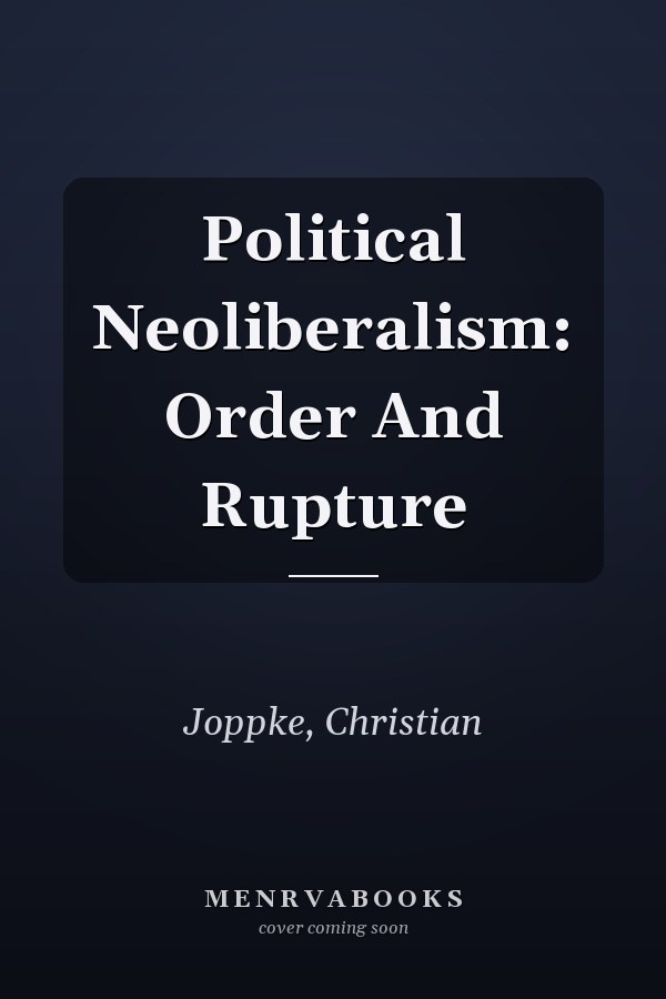 Political Neoliberalism: Order and Rupture