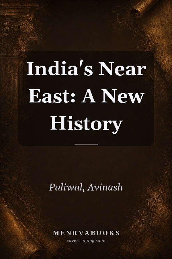 India's Near East: A New History