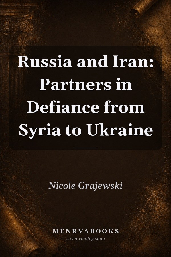 Russia and Iran: Partners in Defiance from Syria to Ukraine