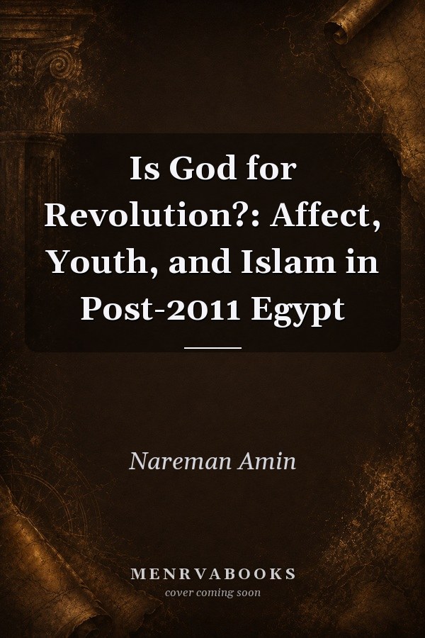 Is God for Revolution?: Affect, Youth, and Islam in Post-2011 Egypt