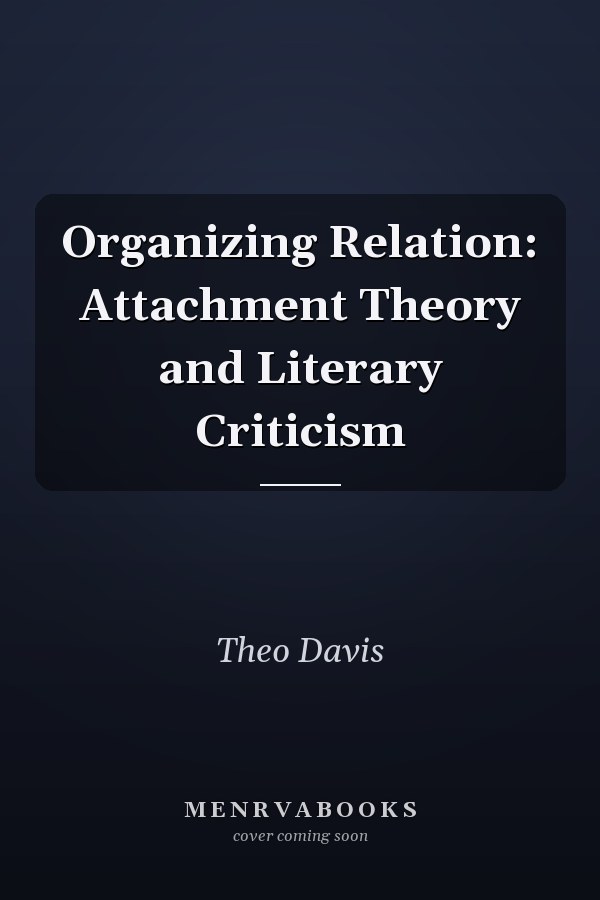 Organizing Relation: Attachment Theory and Literary Criticism
