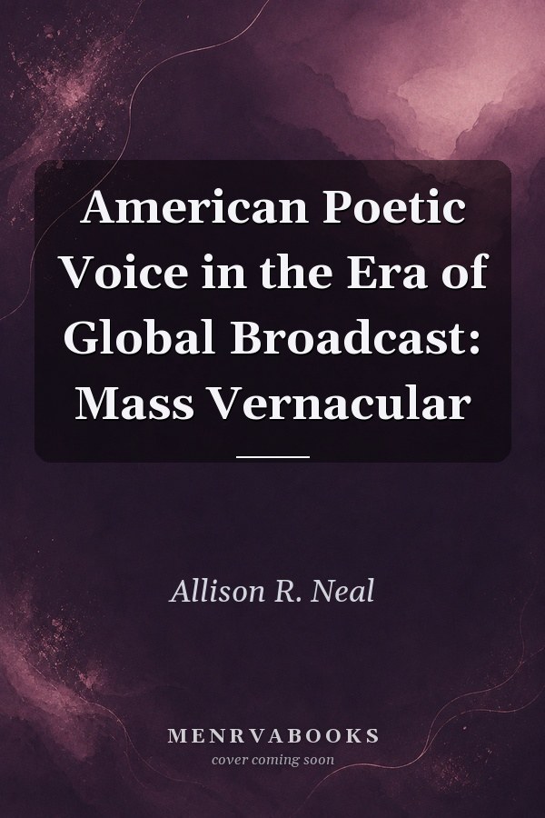 American Poetic Voice in the Era of Global Broadcast: Mass Vernacular