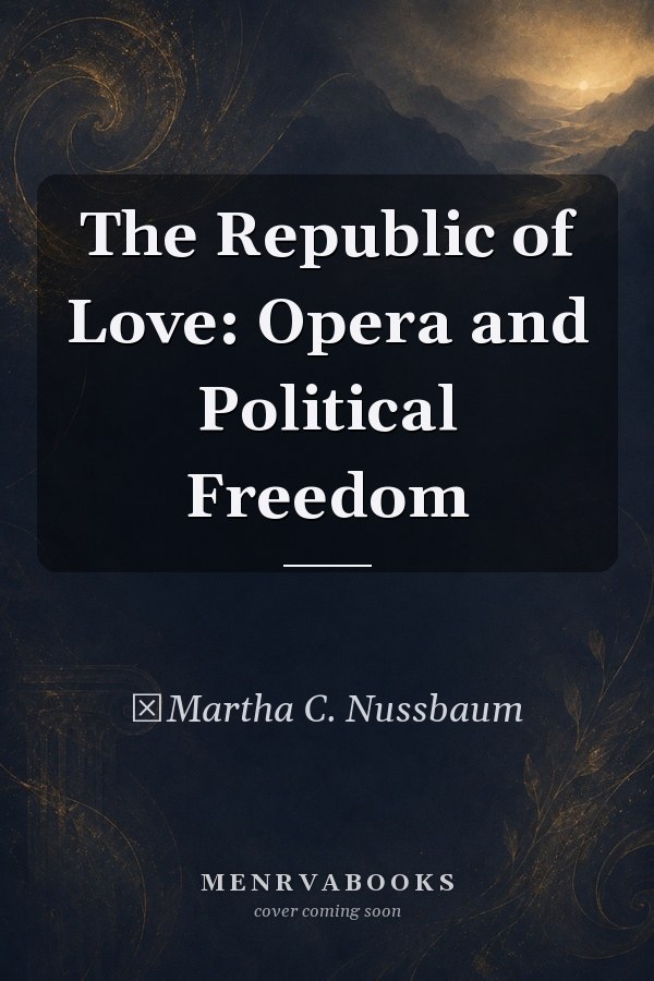The Republic of Love: Opera and Political Freedom