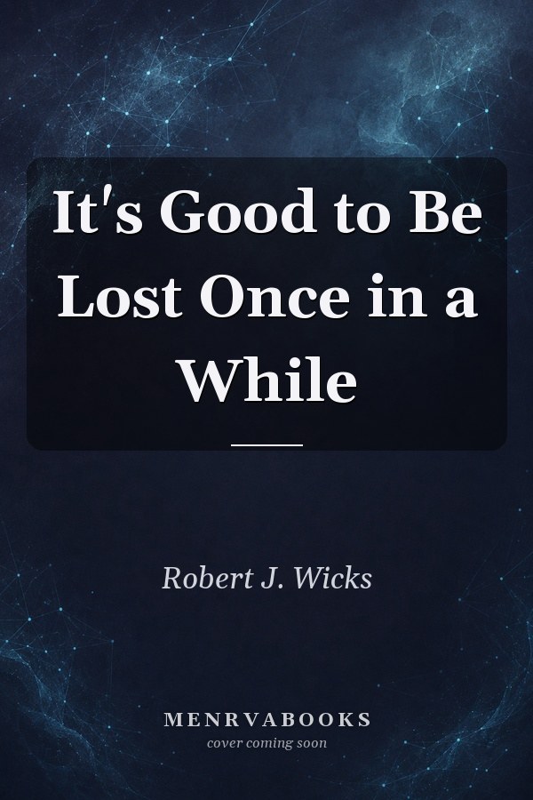 It's Good to Be Lost Once in a While