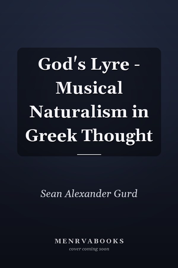 God's Lyre - Musical Naturalism in Greek Thought