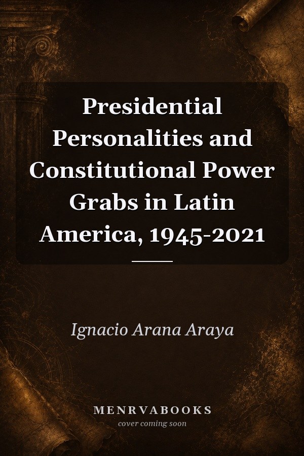 Presidential Personalities and Constitutional Power Grabs in Latin America, 1945-2021