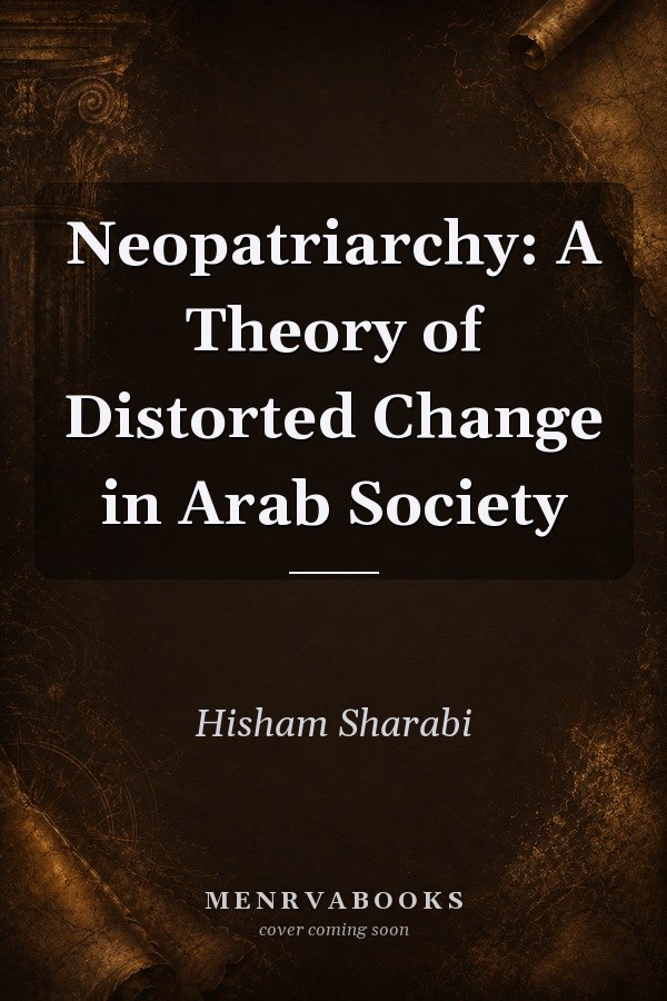 Neopatriarchy: A Theory of Distorted Change in Arab Society
