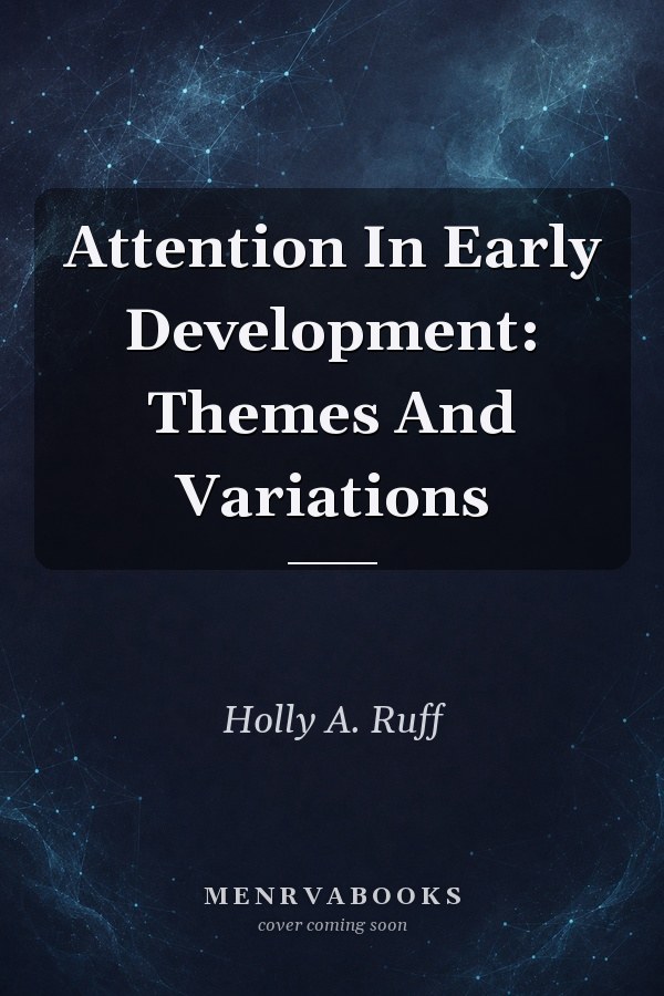 Attention In Early Development: Themes And Variations