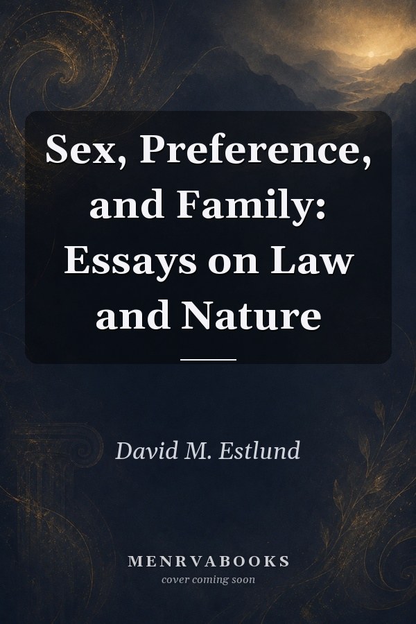 Sex, Preference, and Family: Essays on Law and Nature