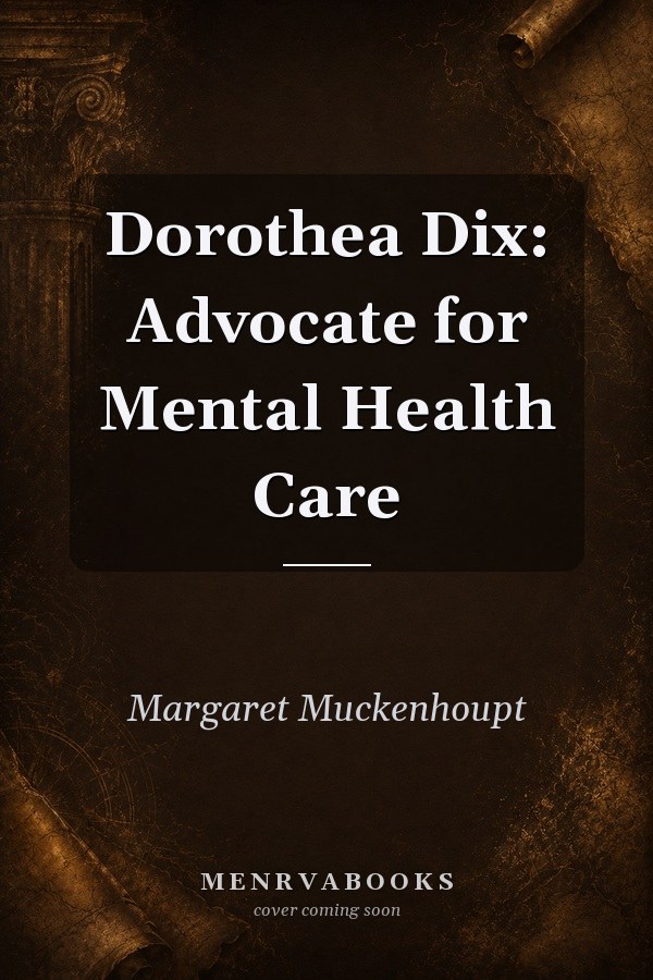 Dorothea Dix: Advocate for Mental Health Care