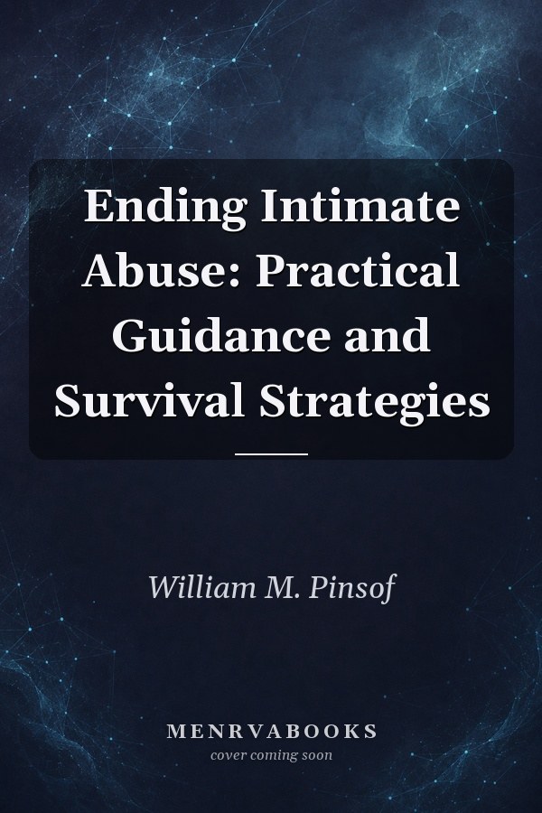 Ending Intimate Abuse: Practical Guidance and Survival Strategies