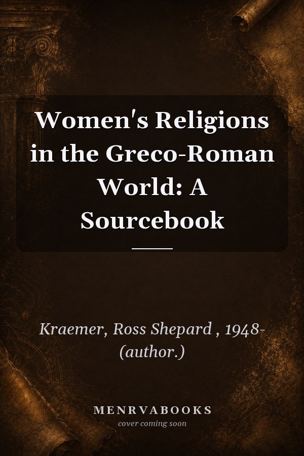 Women's Religions in the Greco-Roman World: A Sourcebook