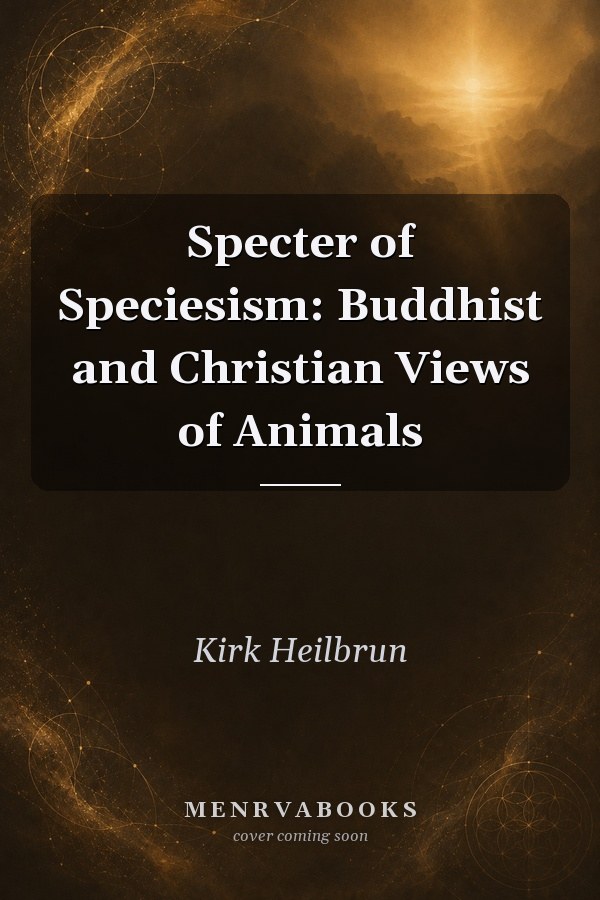 Specter of Speciesism: Buddhist and Christian Views of Animals