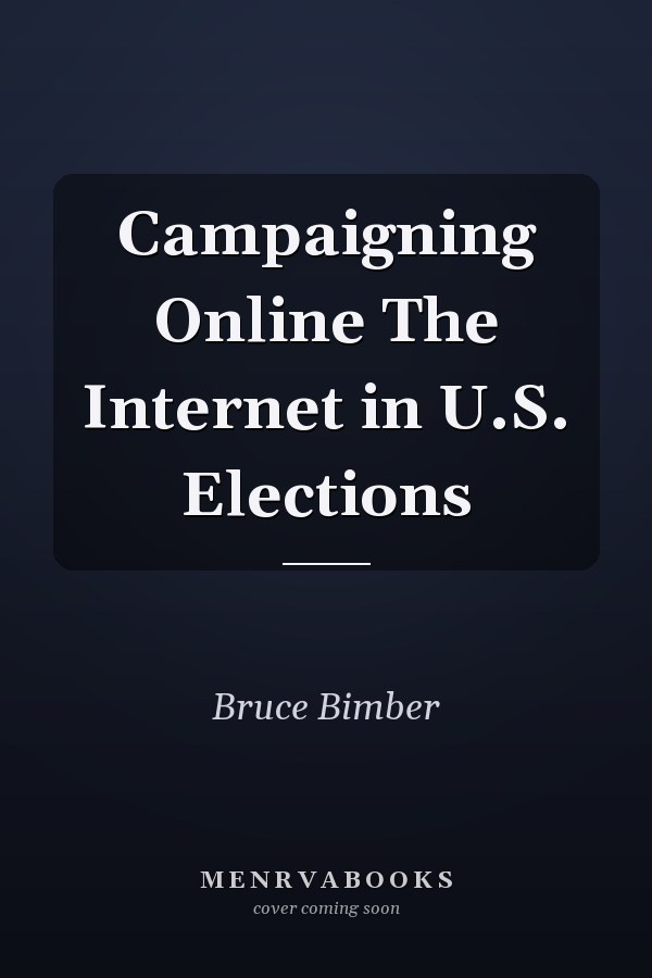 Campaigning Online The Internet in U.S. Elections