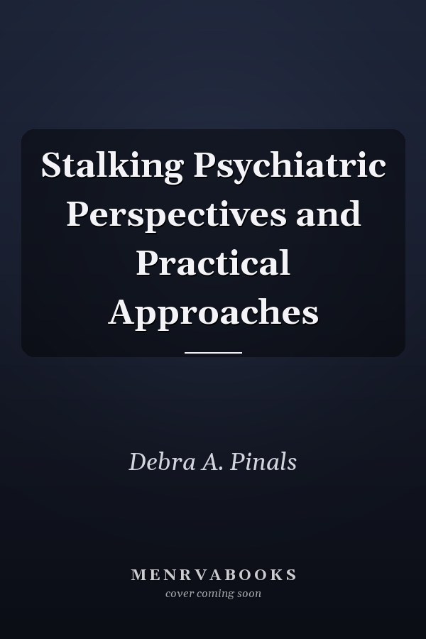 Stalking Psychiatric Perspectives and Practical Approaches