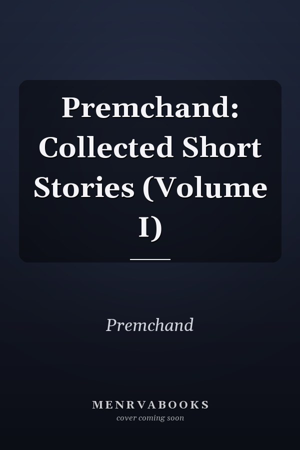 Premchand: Collected Short Stories (Volume I)