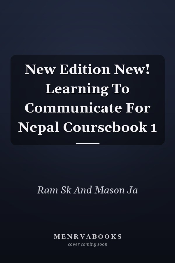 New Edition New! Learning To Communicate For Nepal Coursebook 1