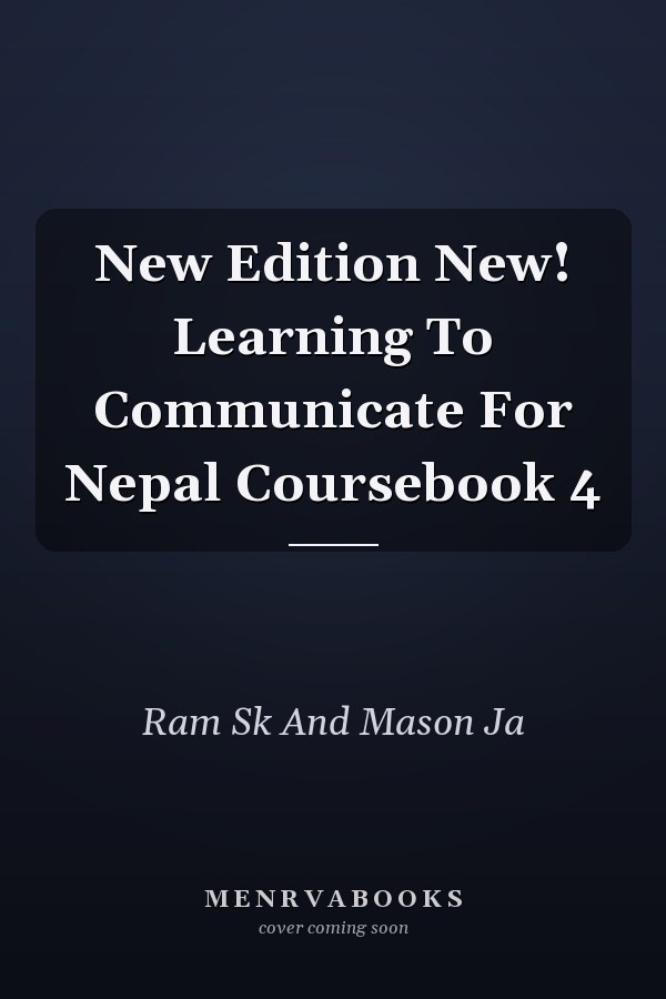 New Edition New! Learning To Communicate For Nepal Coursebook 4
