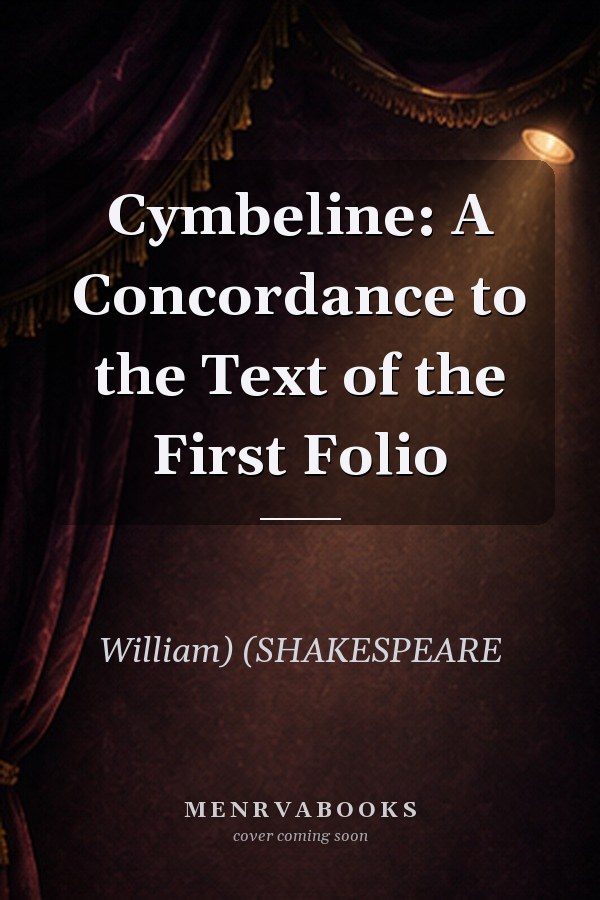 Cymbeline: A Concordance to the Text of the First Folio