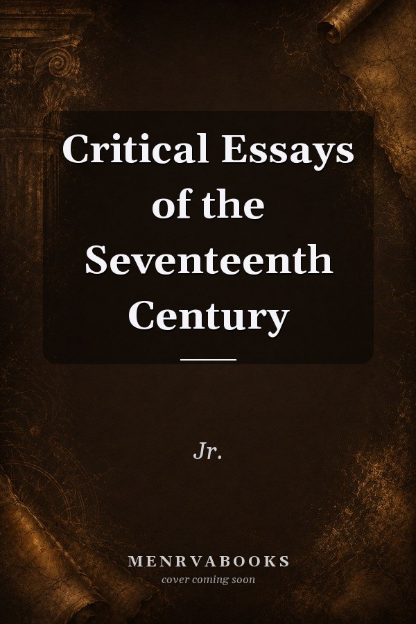Critical Essays of the Seventeenth Century