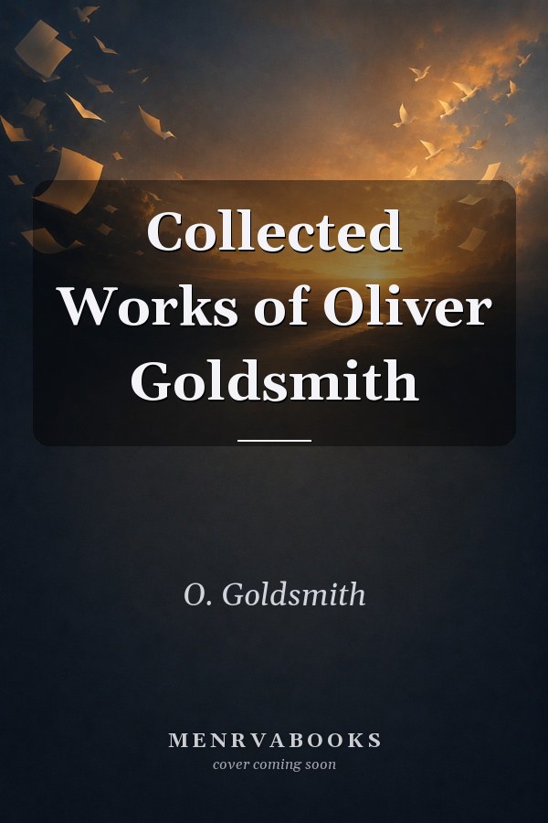 Collected Works of Oliver Goldsmith