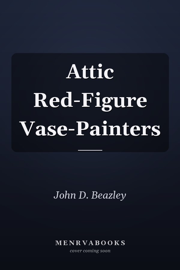 Attic Red-Figure Vase-Painters