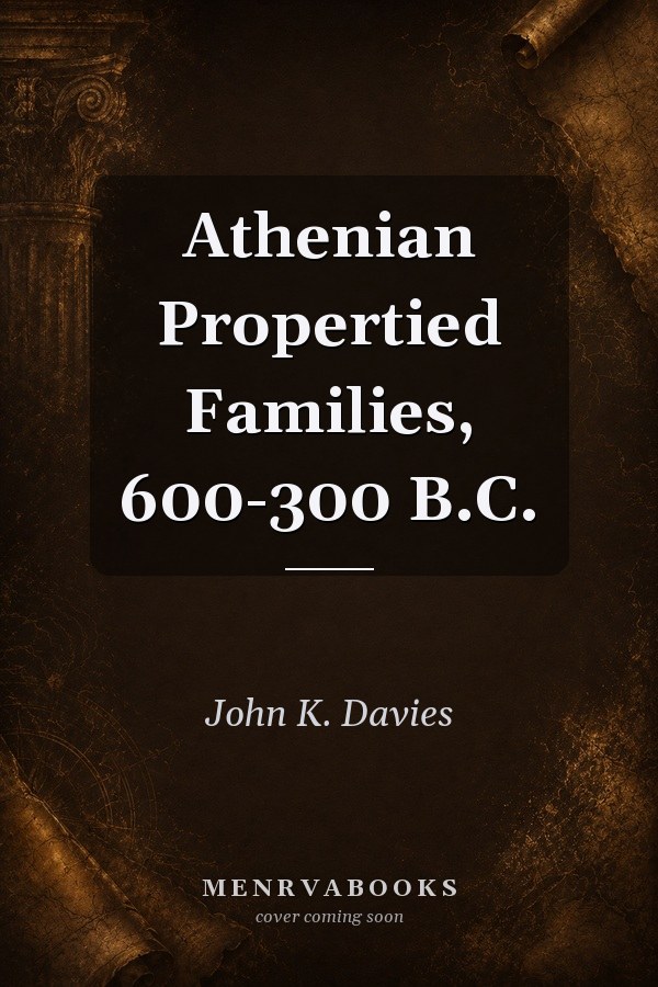 Athenian Propertied Families, 600-300 B.C.