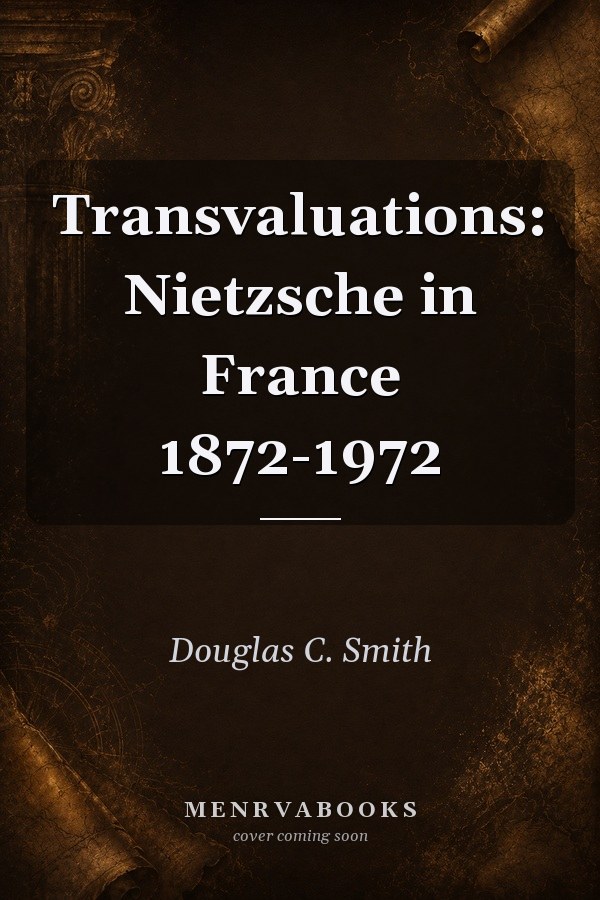 Transvaluations: Nietzsche in France 1872-1972