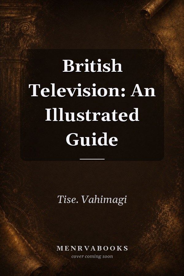 British Television: An Illustrated Guide