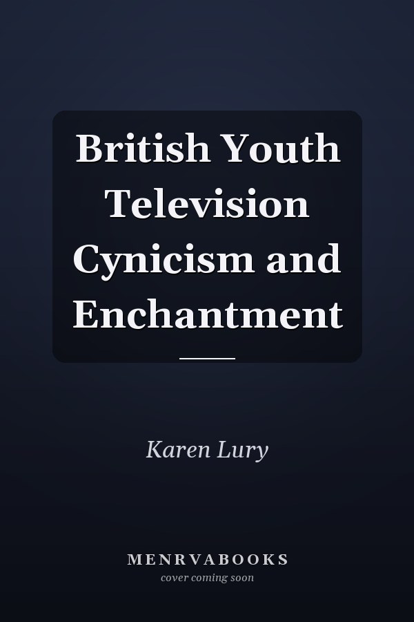 British Youth Television Cynicism and Enchantment