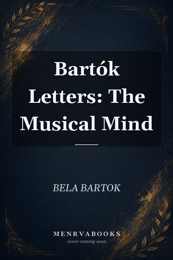Bartók Letters: The Musical Mind