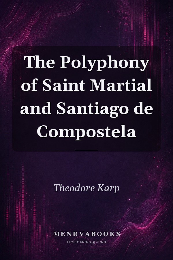 The Polyphony of Saint Martial and Santiago de Compostela