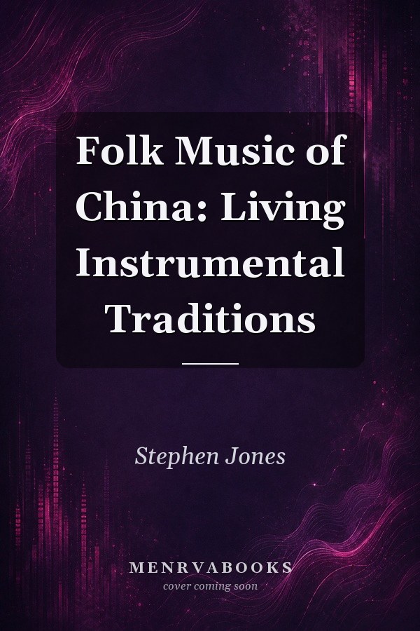Folk Music of China: Living Instrumental Traditions