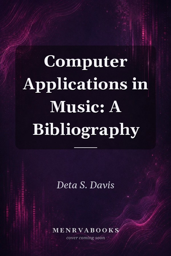 Computer Applications in Music: A Bibliography