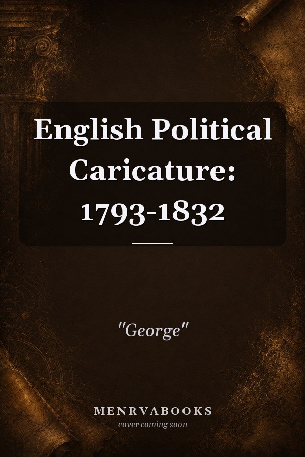 English Political Caricature: 1793-1832