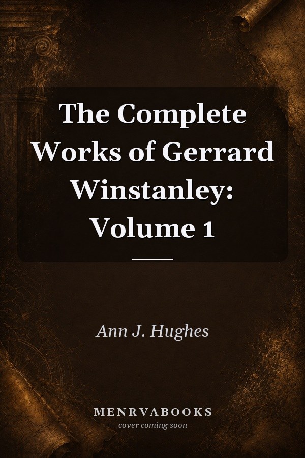 The Complete Works of Gerrard Winstanley: Volume 1