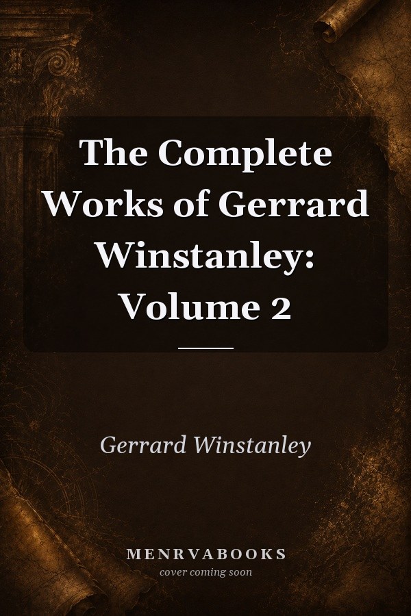 The Complete Works of Gerrard Winstanley: Volume 2