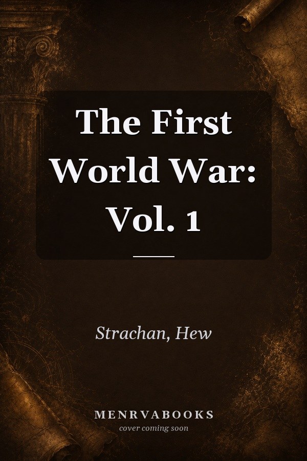 The First World War: Volume 1