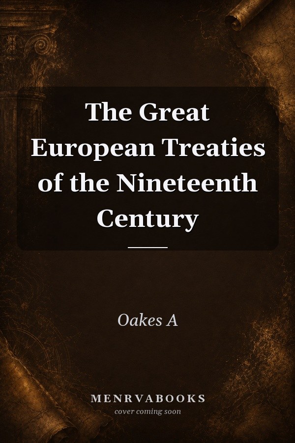The Great European Treaties of the Nineteenth Century