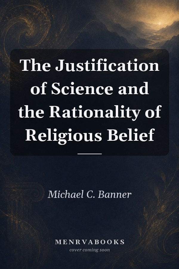 The Justification of Science and the Rationality of Religious Belief