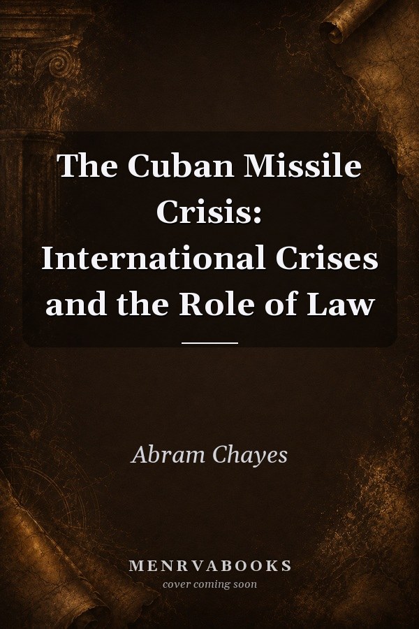 The Cuban Missile Crisis: International Crises and the Role of Law