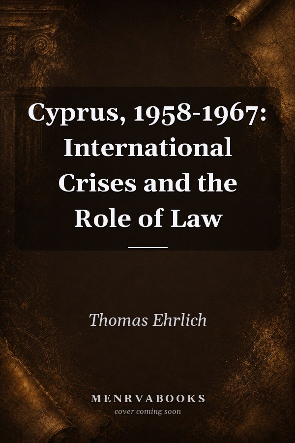Cyprus, 1958-1967: International Crises and the Role of Law
