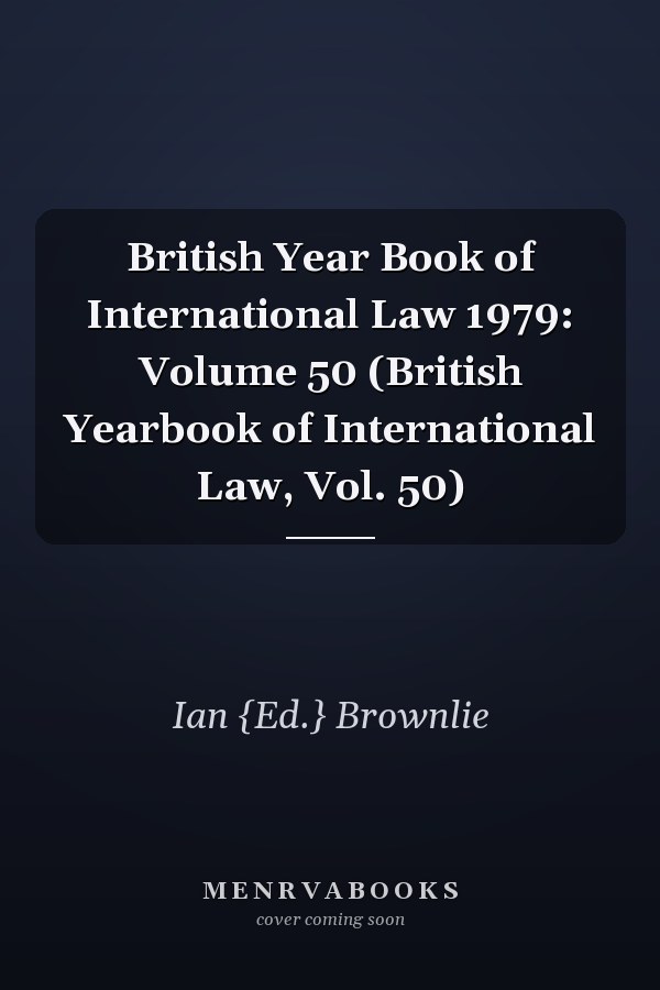 British Year Book of International Law 1979: Volume 50