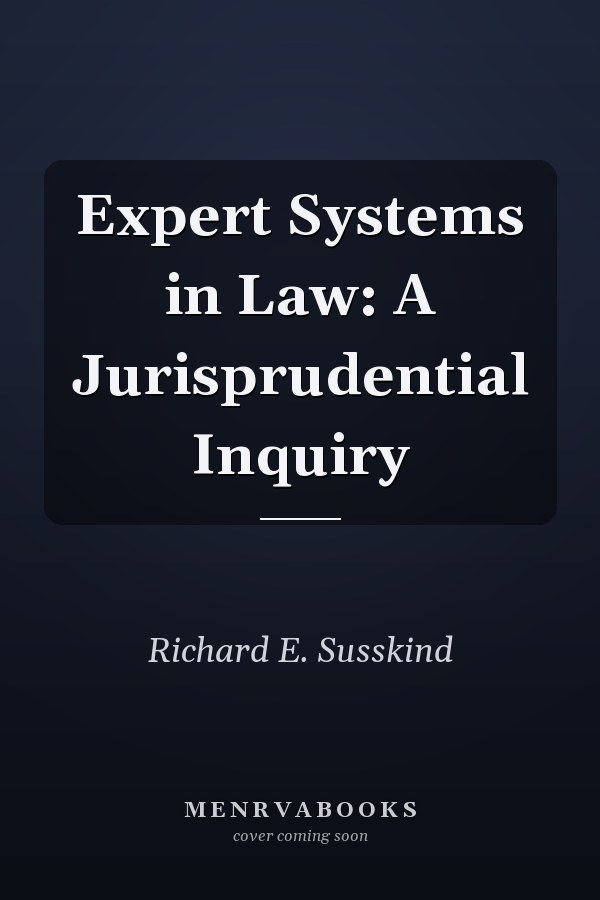 Expert Systems in Law: A Jurisprudential Inquiry