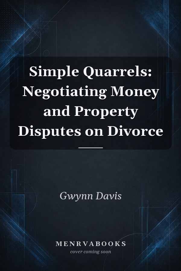 Simple Quarrels: Negotiating Money and Property Disputes on Divorce