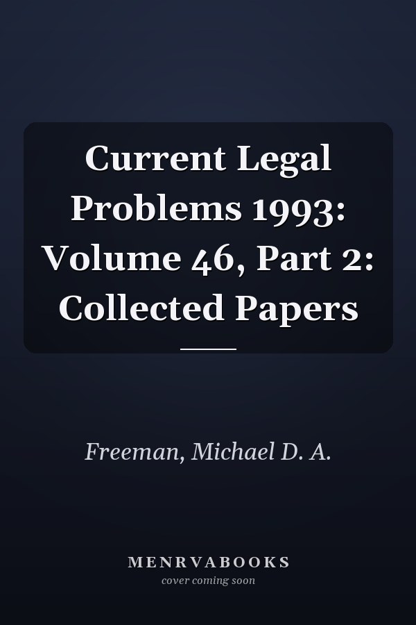 Current Legal Problems 1993: Volume 46, Part 2: Collected Papers